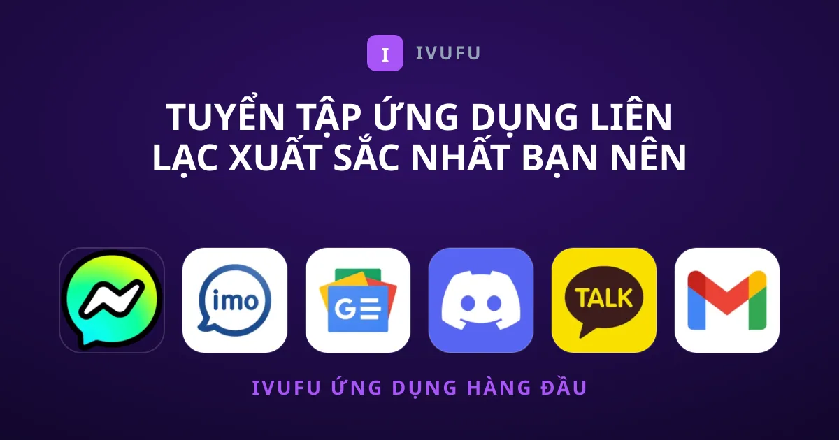 Tuyển Tập Ứng Dụng Liên Lạc Xuất Sắc Nhất Bạn Nên Cài Đặt