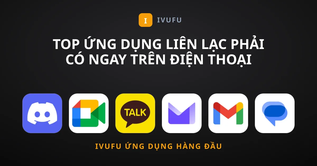 Top Ứng Dụng Liên Lạc Phải Có Ngay Trên Điện Thoại